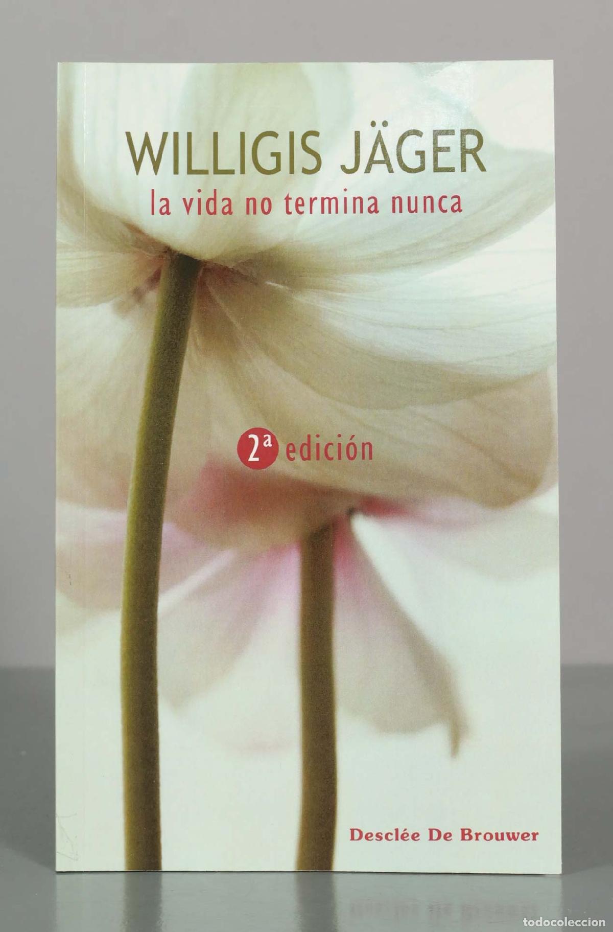 Libros de segunda mano: La vida no termina nunca: sobre la irrupci&oacute;n en el ahora - Willigis J&auml;ger - Descl&eacute;e De Brouwer