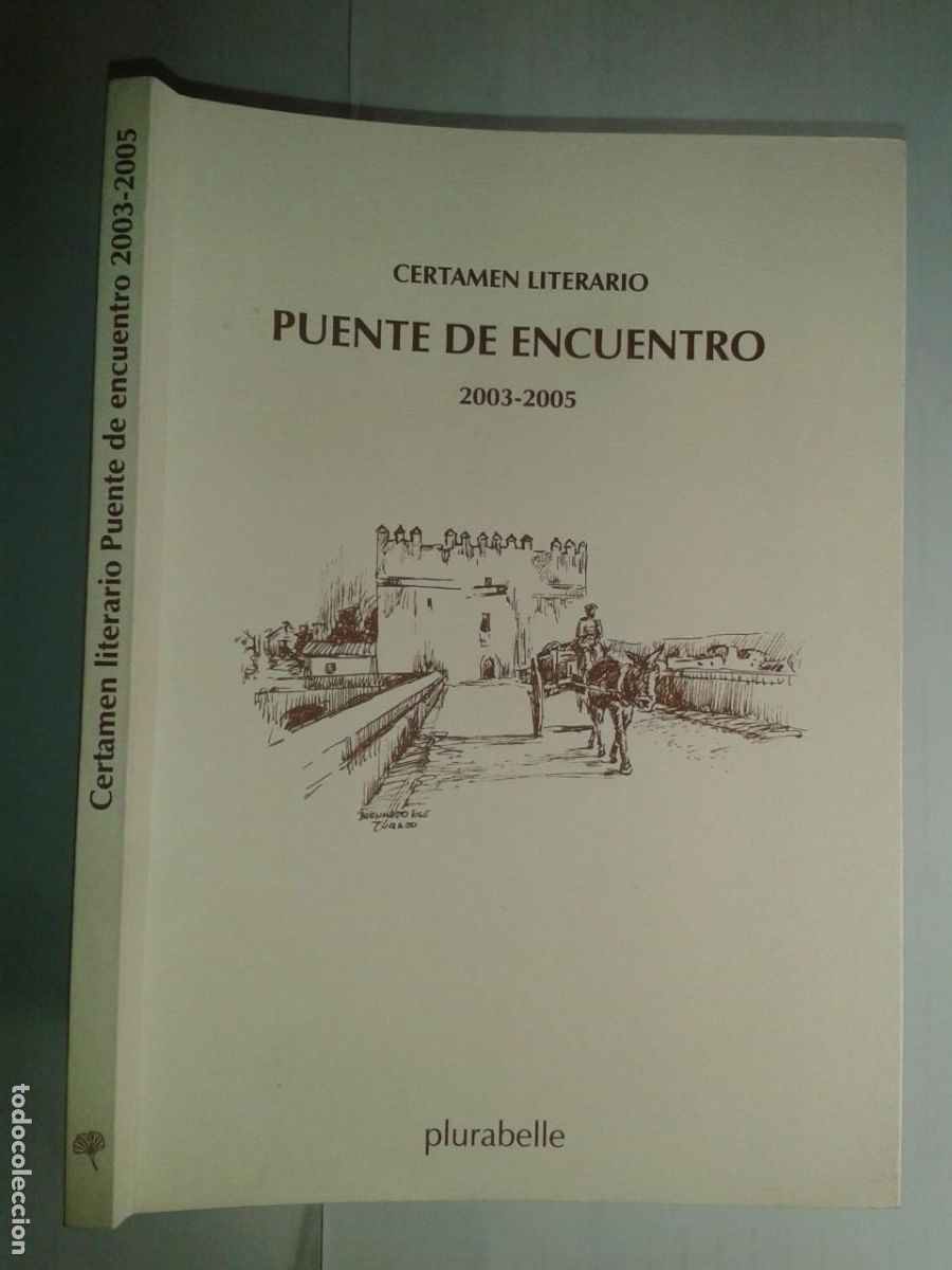 Libros de segunda mano: CERTAMEN LITERARIO PUENTE DE ENCUENTRO 2003-2005 2006 AA.VV. 1&ordf; EDICI&Oacute;N PLURABELLE