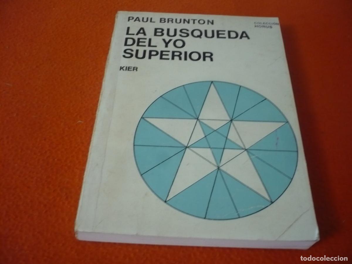 Libros de segunda mano: LA BUSQUEDA DEL YO SUPERIOR ( PAUL BRUNTON ) KIER ESPIRITUAL YOGA MEDITACION