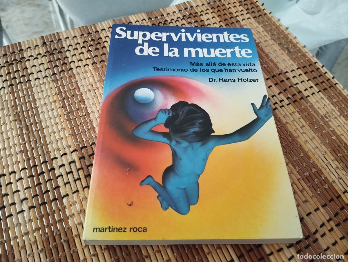 Libros de segunda mano: SUPERVIVIENTES DE LA MUERTE - MAS ALLA DE ESTA VIDA - TESTIMONIO DE LOS QUE HAN VUELTO - HANS HOLZER