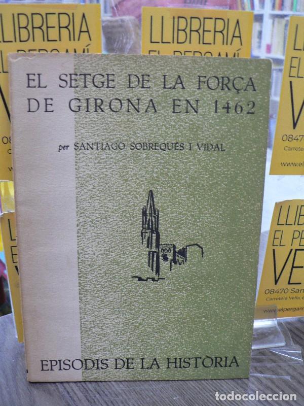 Libros de segunda mano: El setge de la For&ccedil;a en 1462 - Sobrequ&egrave;s, Antiago - Rafael Dalmau - 1962, 1&ordf; ed. - Episodis, N&ordm; 30