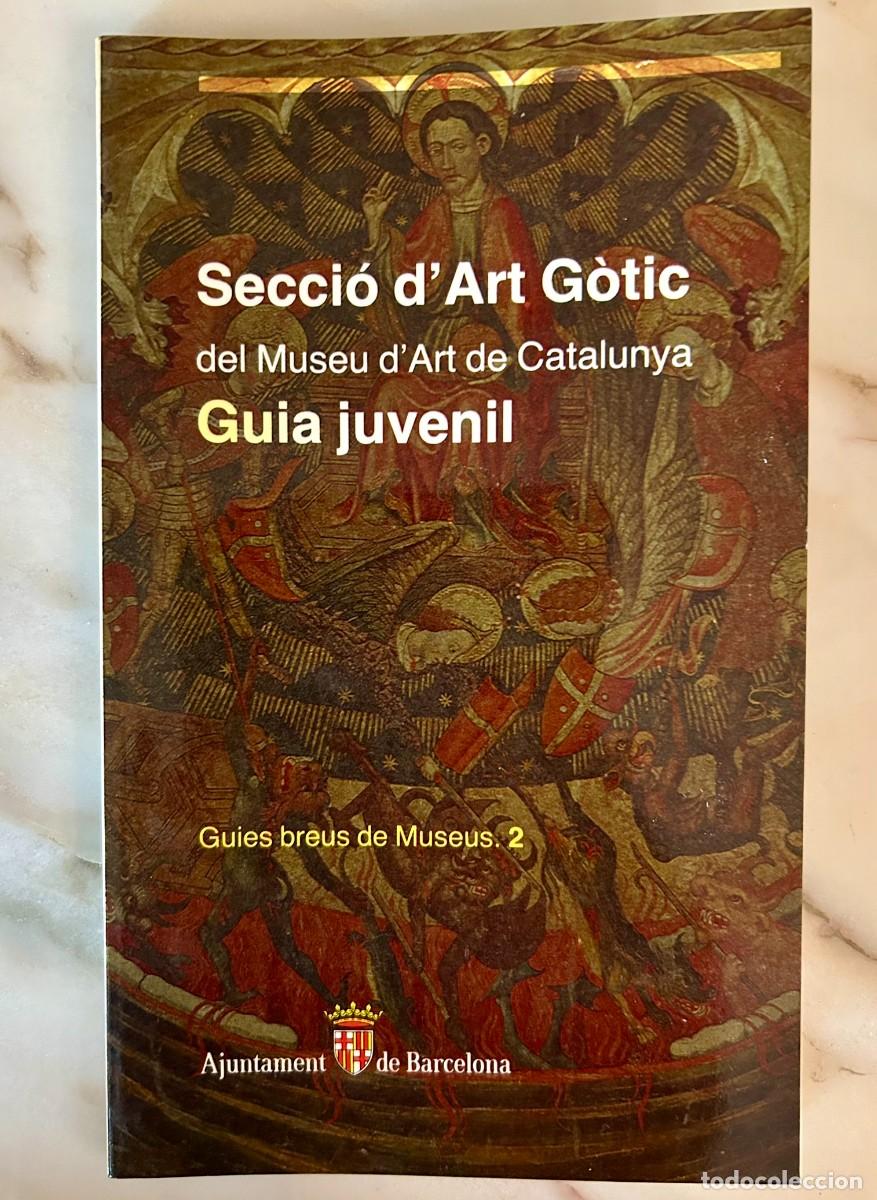 Livres d'occasion: SECCI&Oacute; D' ART G&Ograve;TIC DEL MUSEU D' ART DE CATALUNYA - GUIA JUVENIL - GUIES BREUS DE MUSEUS