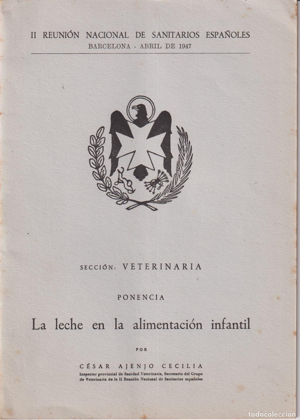 Libros de segunda mano: LIBRO PONENCIA LA LECHE EN LA ALIMENTACI&Oacute;N INFANTIL &ndash; VETERINARIA &ndash; C&Eacute;SAR AJENJO CECILIA...1947