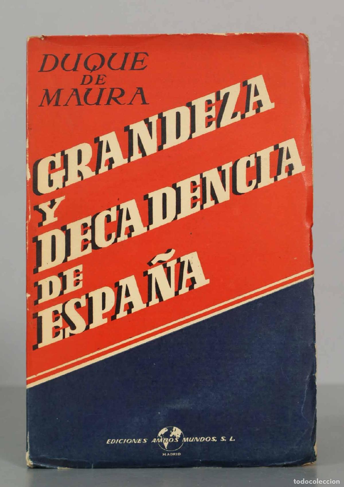 Libros de segunda mano: Grandeza y decadencia de Espa&ntilde;a - Duque de Maura - Ediciones Ambos Mundos