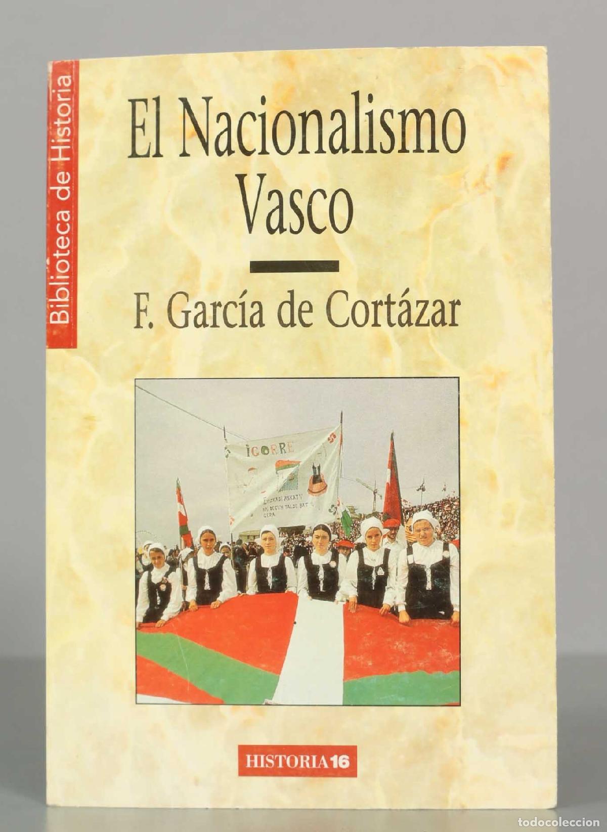 Libros de segunda mano: El Nacionalismo Vasco - Fernando Garc&iacute;a de Cort&aacute;zar, Jos&eacute; Manuel Azcona - Historia 16