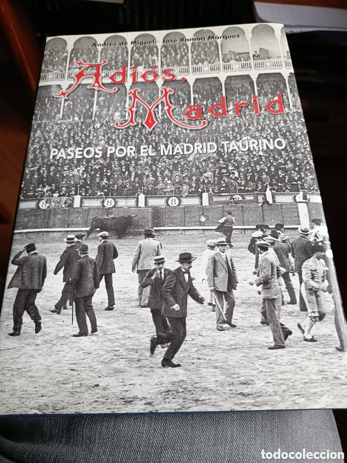 Gebrauchte B&uuml;cher: Adi&oacute;s Madrid paseos por la tauromaquia Andr&eacute;s de Miguel y Jos&eacute; Ram&oacute;n M&aacute;rquez