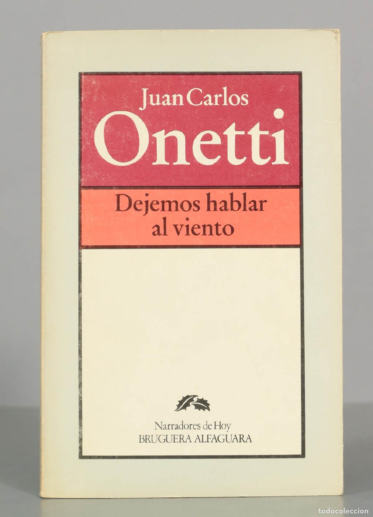 Libros de segunda mano: Dejemos hablar al viento - Juan Carlos Onetti - Bruguera Alfaguara