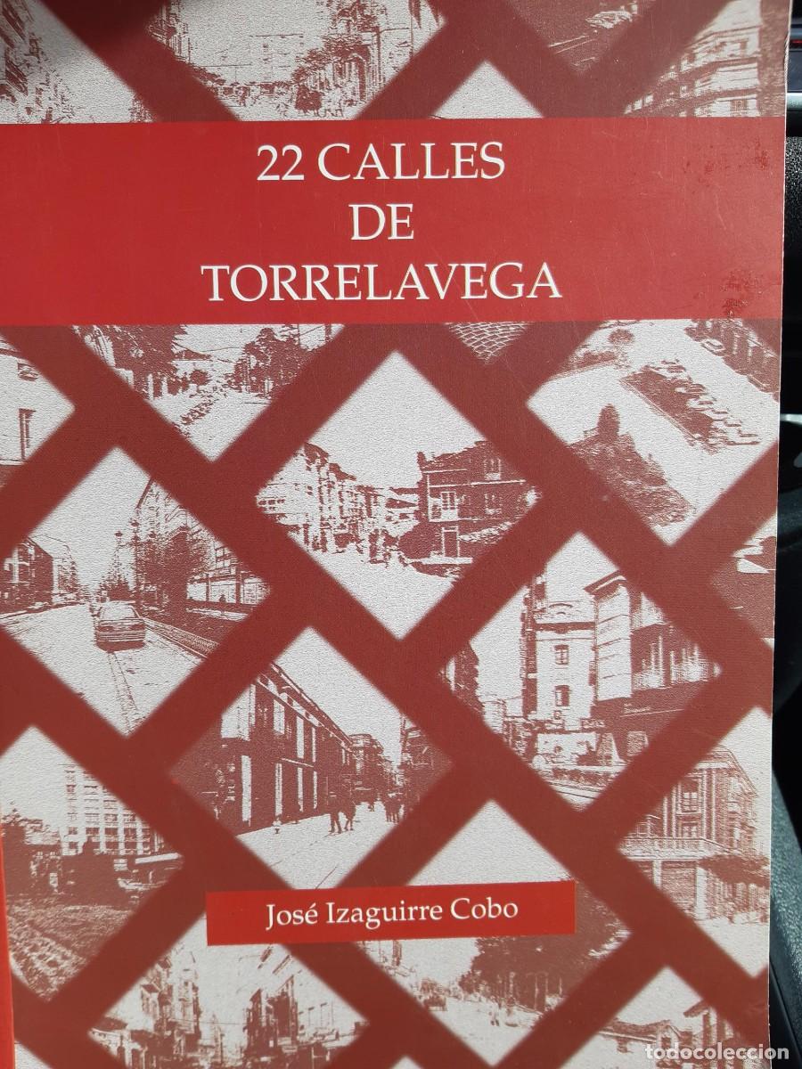 Libros de segunda mano: 22 CALLES DE TORRELAVEGA JOSE IZAGUIRRE COBO CARMEN GUTIERREZ ALONSO
