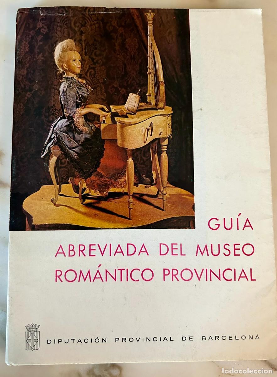 Livres d'occasion: GU&Iacute;A ABREVIADA DEL MUSEO ROM&Aacute;NTICO PROVINCIAL - 1968 &ndash; DIPUTACI&Oacute;N DE BARCELONA &ndash; SITGES - VILANOVA