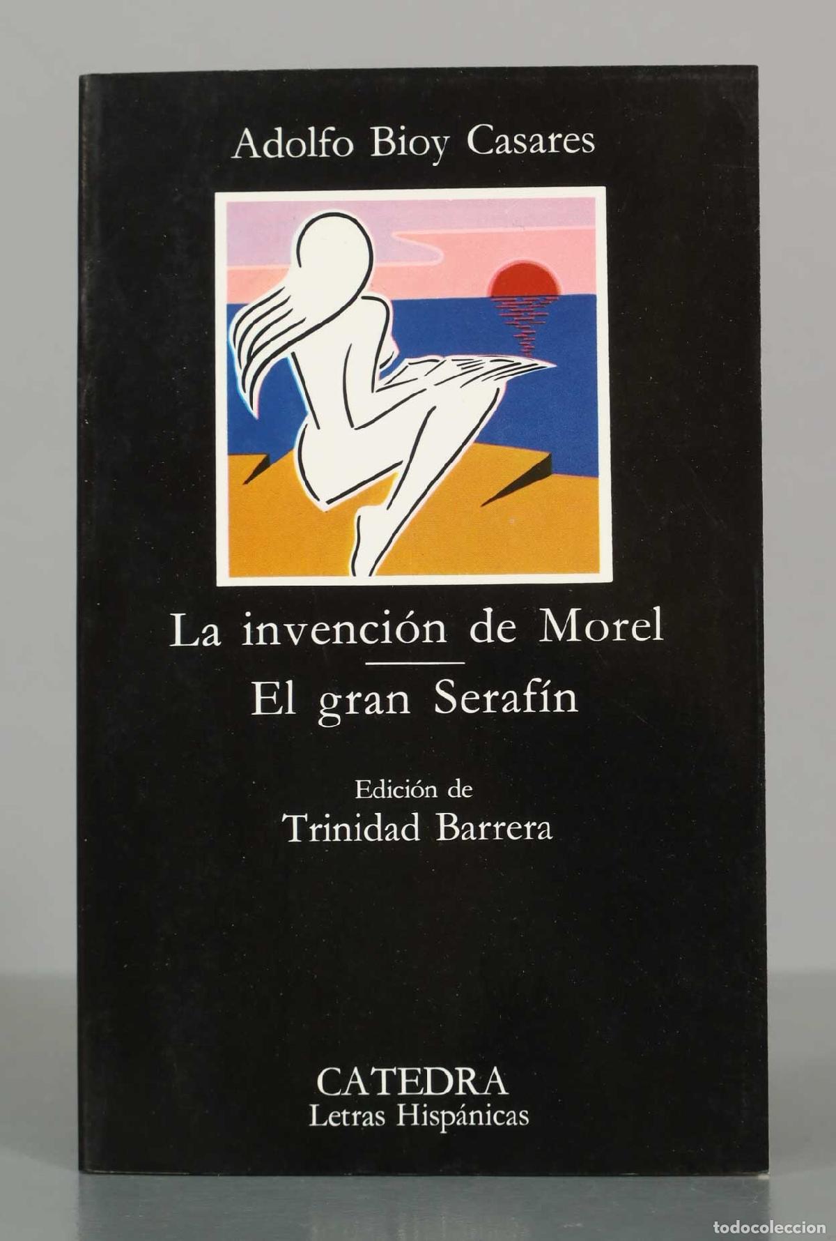 Libros de segunda mano: La invenci&oacute;n de Morel. El gran Seraf&iacute;n - Adolfo Bioy Casares - Ediciones C&aacute;tedra