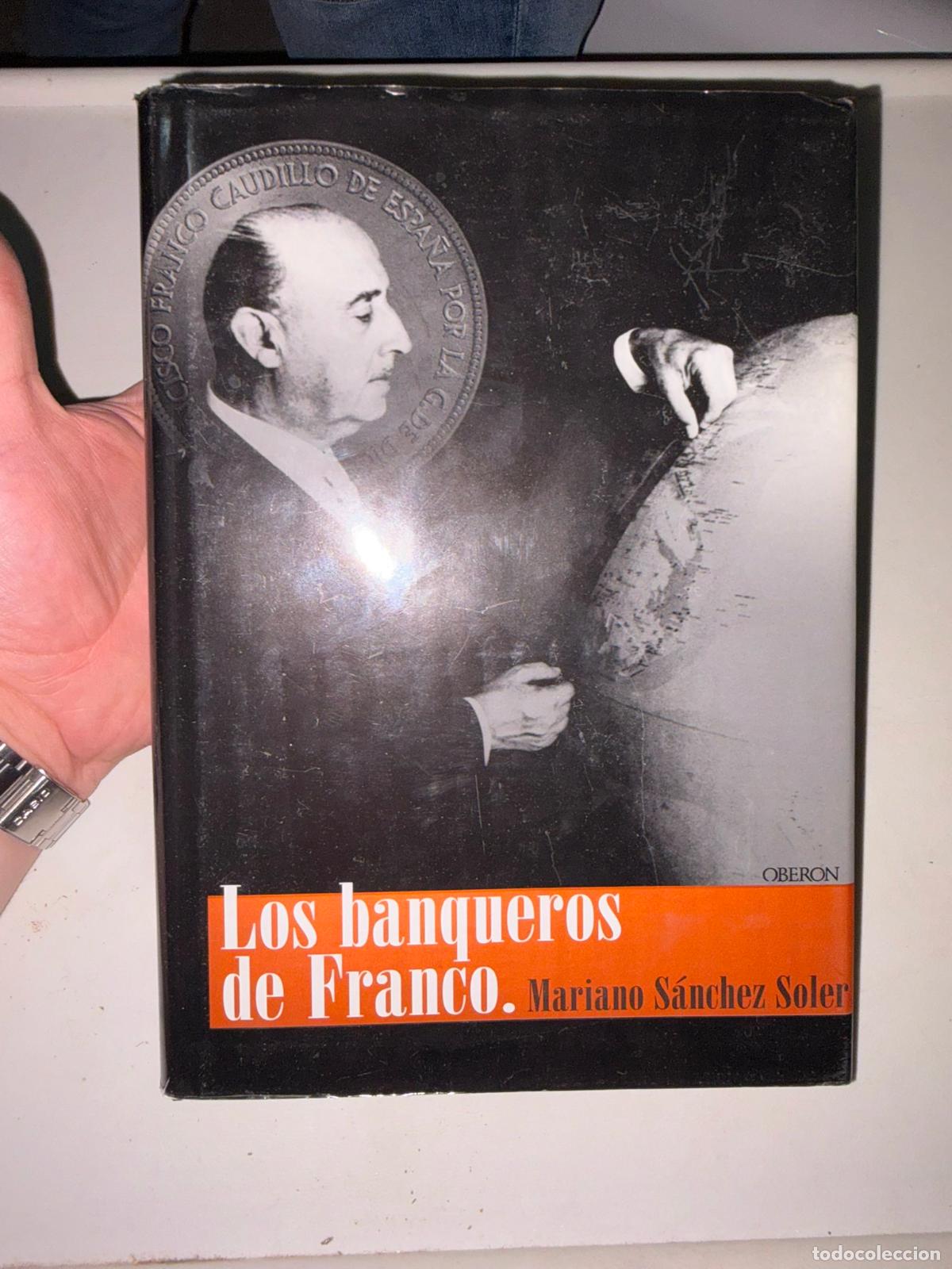 Libros de segunda mano: Los banqueros de Franco.- S&aacute;nchez Soler, Mariano