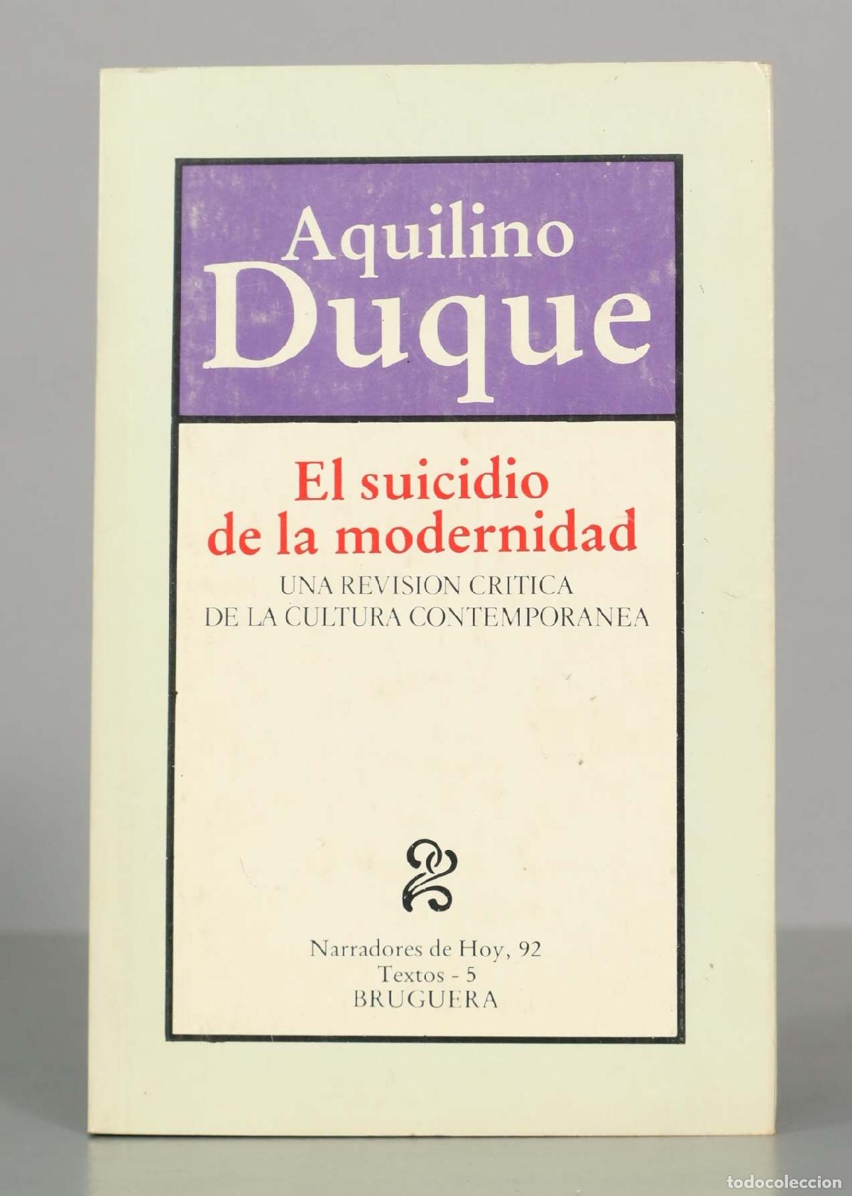 Libros de segunda mano: El suicidio de la modernidad - Aquilino Duque - Bruguera