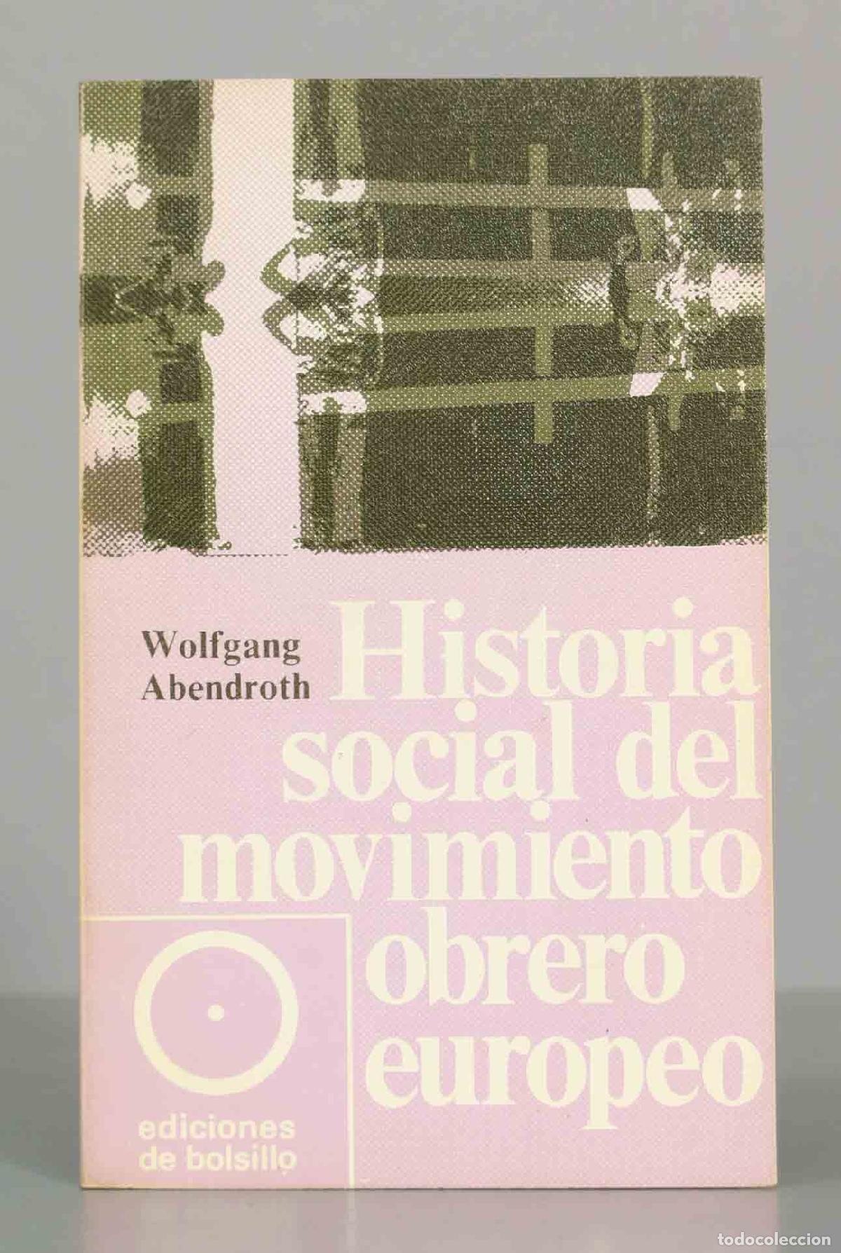 Libros de segunda mano: Historia social del movimiento obrero europeo - Wolfgang Abendroth - Ediciones de Bolsillo