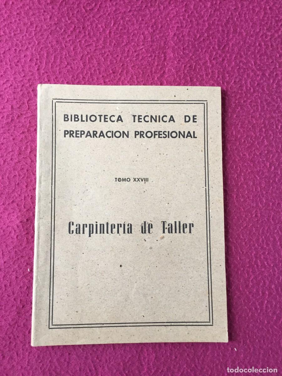 Libros de segunda mano: Carpinteria de taller. Biblioteca Tecnica de preparacion Profesional Artes de Madera 1&ordf; edici&oacute;n 1942