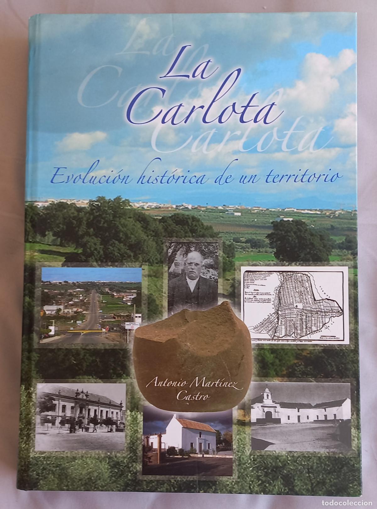 Libros de segunda mano: LA CARLOTA: EVOLUCI&Oacute;N HIST&Oacute;RICA DE UN TERRITORIO, Antonio Mart&iacute;nez Castro. C&oacute;rdoba, Diputaci&oacute;n 2010
