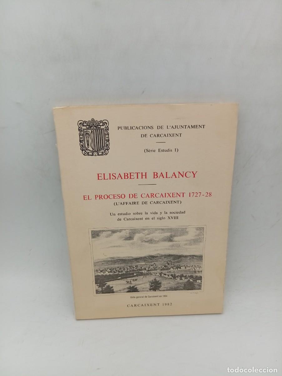 Libros de segunda mano: EL PROCESO DE CARCAIXENT 1727-28. ELISABETH BALANCY. 1982. PAGS: 125.