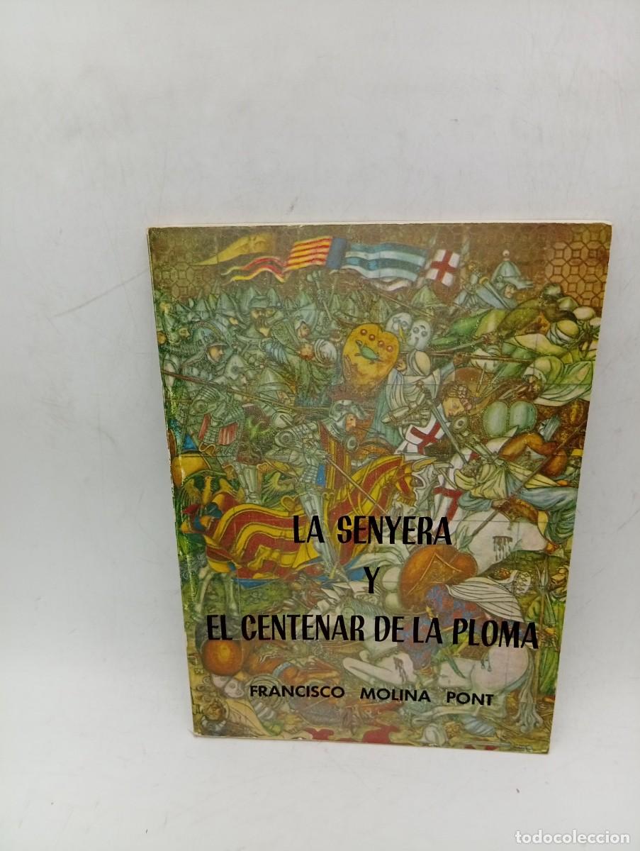 Libros de segunda mano: LA SENYERA Y EL CENTENAR DE LA PLOMA. FRANCISCO MOLINA PONT. VALENCIA, 1981. PAGS : 86.