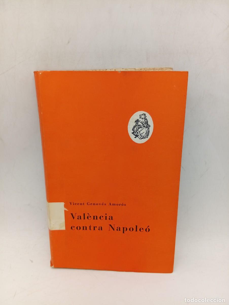 Libros de segunda mano: VALENCIA CONTRA NAPOLEO. VICENT GENOVES AMOROS. VALENCIA. 1967. PAGS : 262.