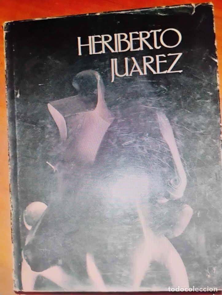 Libros de segunda mano: Heriberto Ju&aacute;rez, Editado por Pemex, 1992 Escultor