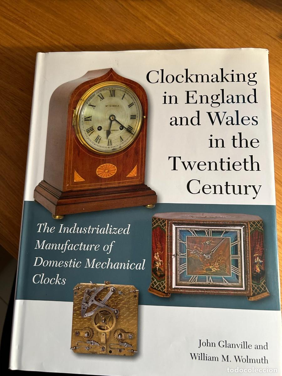 Livres d'occasion: Clockmaking in England and Wales in the twentieth century ( La relojeria en Inglaterra y Gales S.XX)