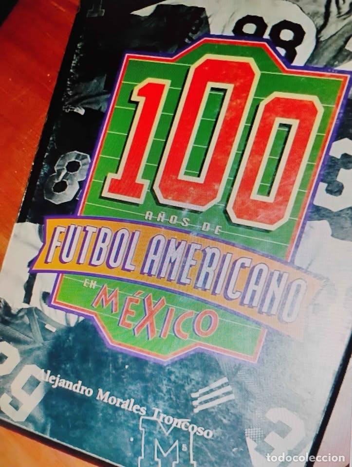 Libros de segunda mano: Cien A&ntilde;os de F&uacute;tbol Americano en M&eacute;xico por Alejandro Morales Troncoso