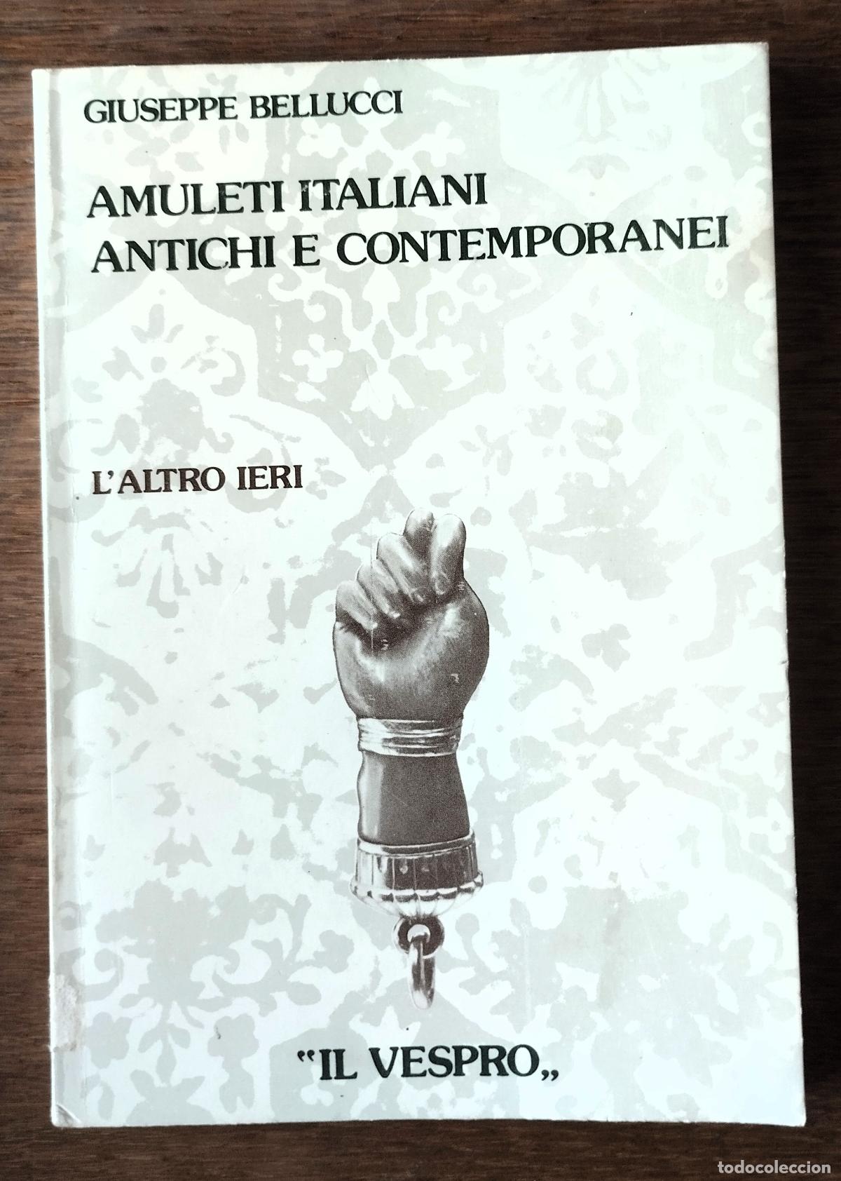 Libros de segunda mano: Giuseppe Bellucci, Amuleti Italiani antichi e contemporanei, L&acute;Altro Ieri, Il Vespro, 1980. Amuletos