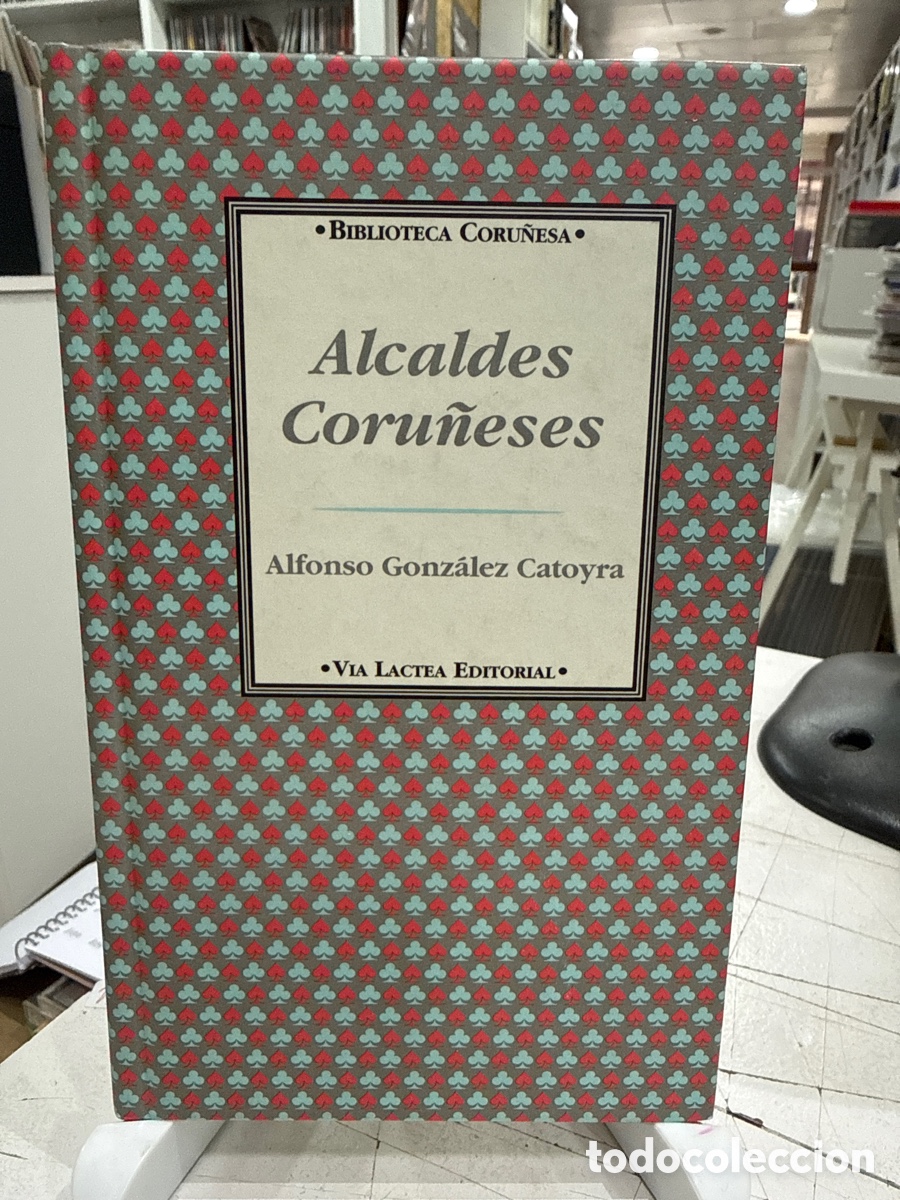 Libros de segunda mano: Alcaldes Coru&ntilde;eses - Alfonso Gonz&aacute;lez Catoyra (Via Lactea)