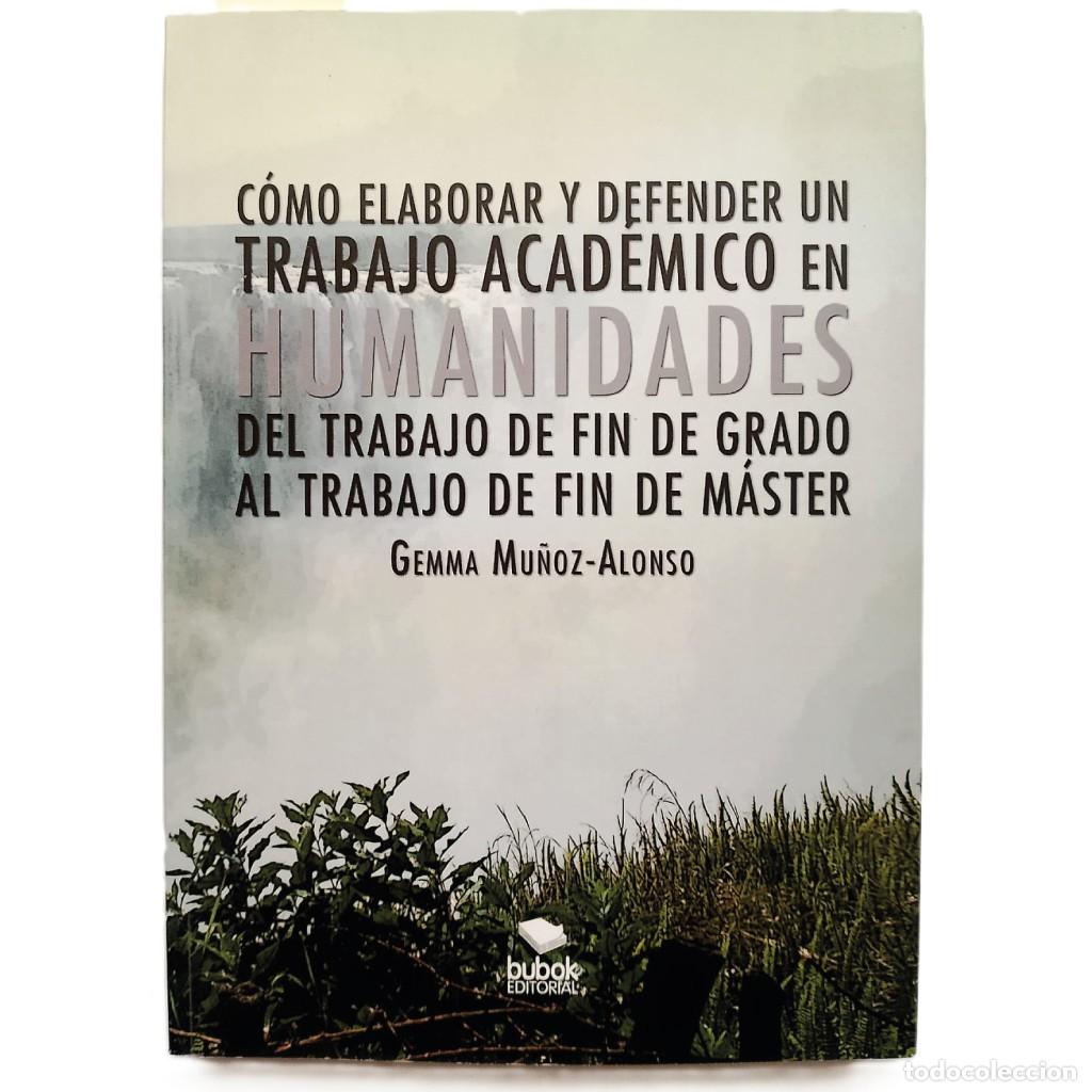 Libros de segunda mano: C&Oacute;MO ELABORAR Y DEFENDER UN TRABAJO ACAD&Eacute;MICO EN HUMANIDADES. Mu&ntilde;oz-Alonso, Gemma