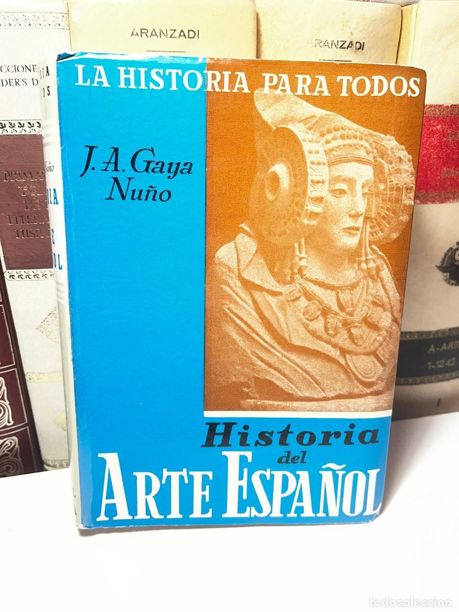 Libros de segunda mano: LA HISTORIA PARA TODOS, HISTORIA DEL ARTE ESPA&Ntilde;OL. J.A. Gaya Nu&ntilde;o. 1973. Ed. Plus-Ultra.
