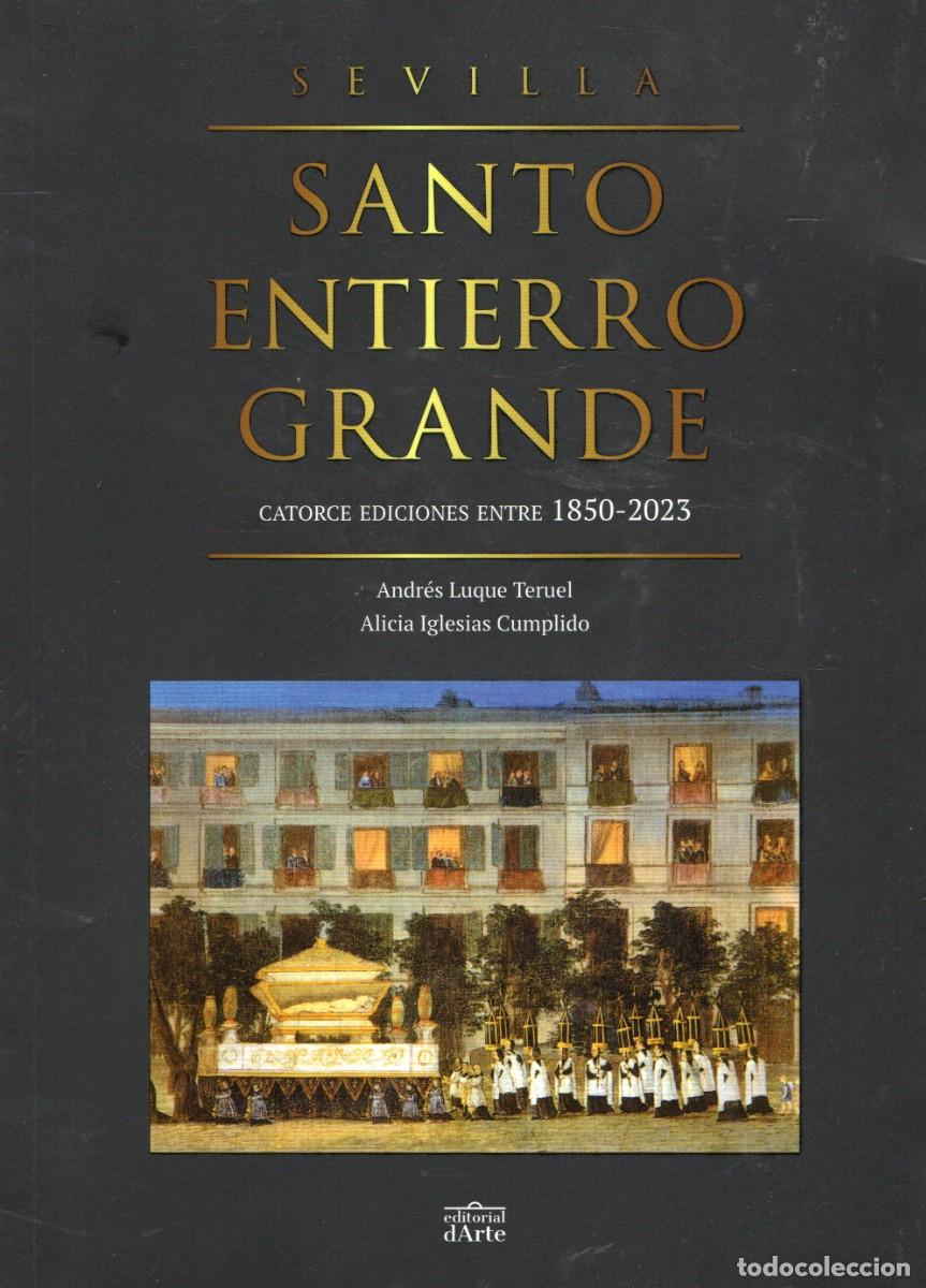 Libros de segunda mano: SEVILLA. SANTO ENTIERRO GRANDE LUQUE TERUEL, ANDRES IGLESIAS CUMPLIDO, ALICIA SS-314