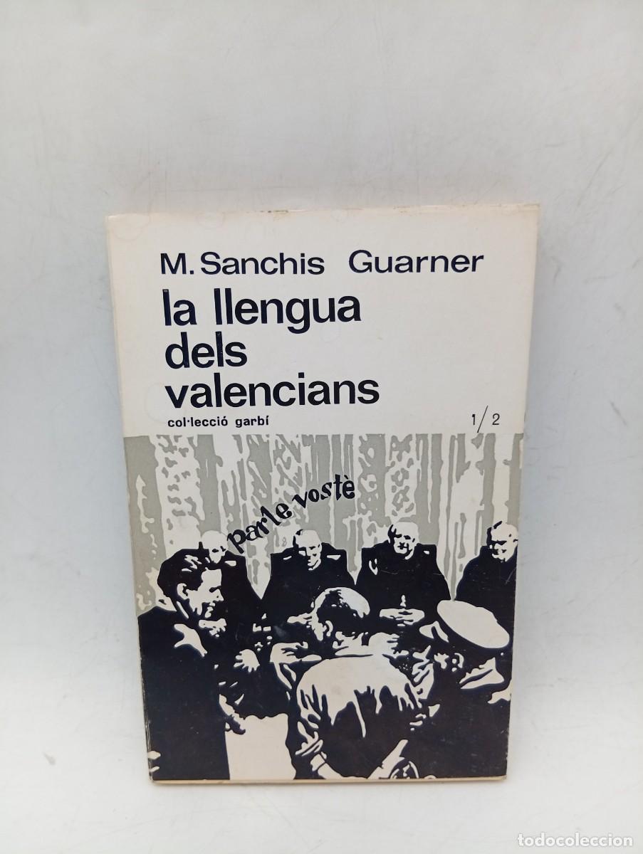 Libros de segunda mano: LA LLENGUA DELS VALECIANS. M. SANCHIS GUARNER. VALENCIA. 1967 PAGS : 215.