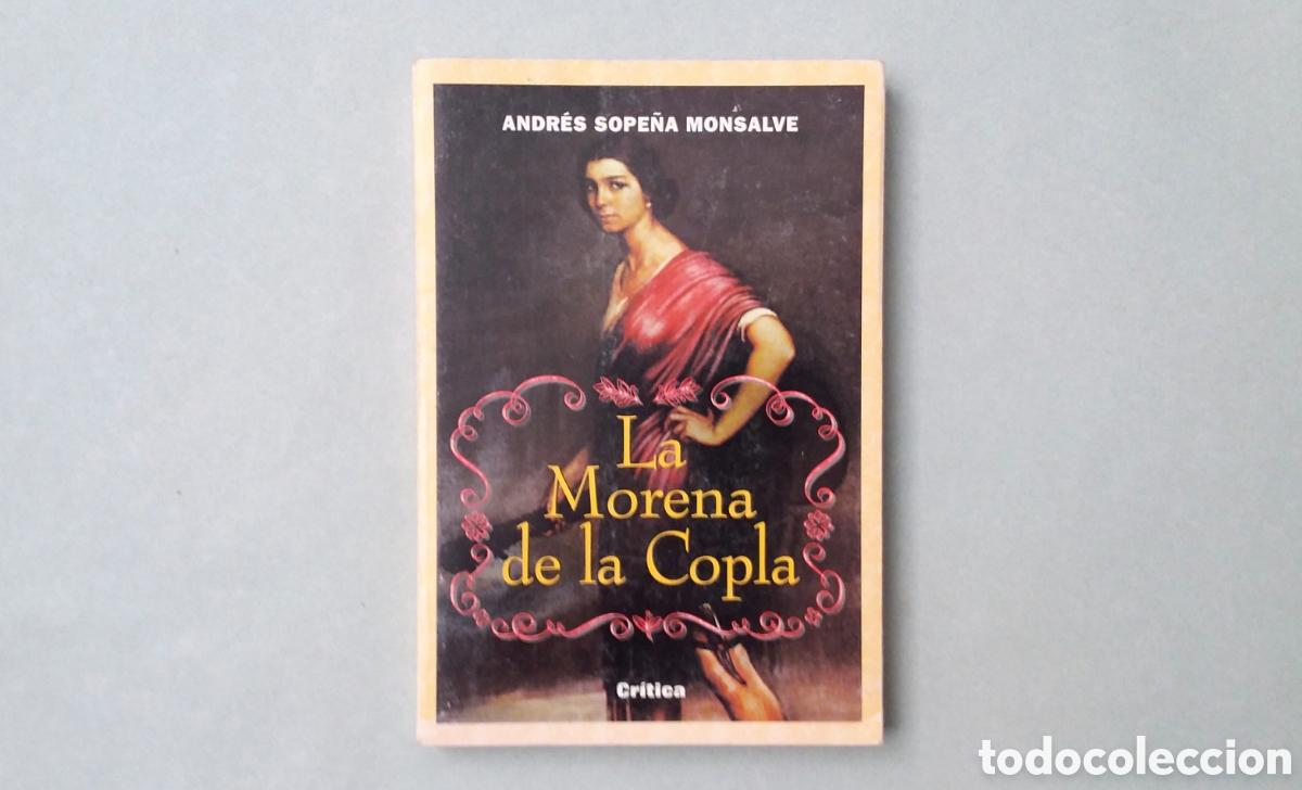 Libros de segunda mano: LA MORENA DE LA COPLA//ANDR&Eacute;S SOPE&Ntilde;A//CRITICA//BARCELONA,1996
