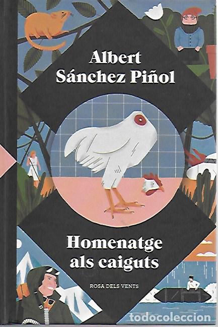 Libros de segunda mano: Homenatge als caiguts / Albert S&aacute;nchez Pi&ntilde;ol. BCN : Rosa dels Vents, 2019. 1a. ed.