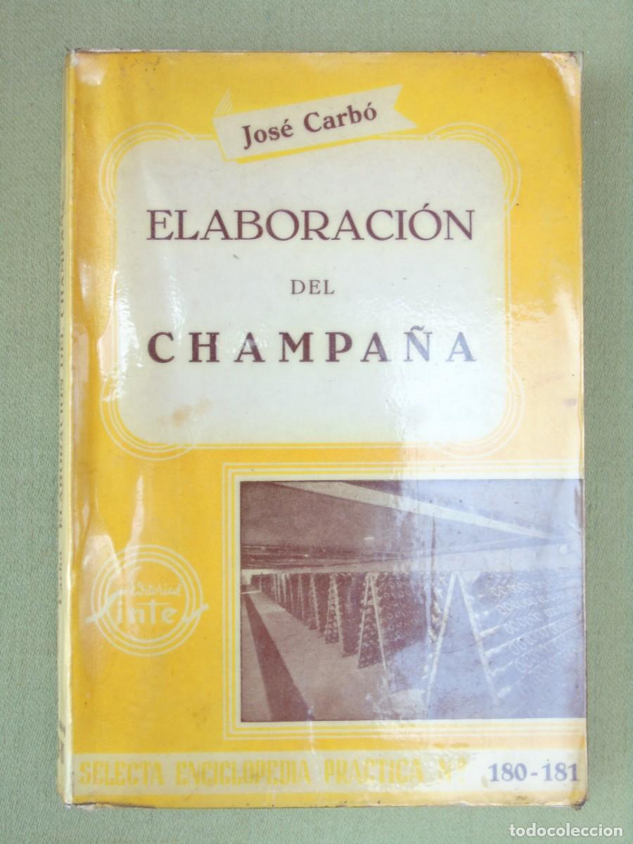 Libros de segunda mano: ELABORACI&Oacute;N DEL CHAMPA&Ntilde;A.(VINOS ESPUMOSOS Y GASIFICADOS) JOS&Eacute; CARB&Oacute; LLANERAS.N&ordm; 180-181. ED. SINTES