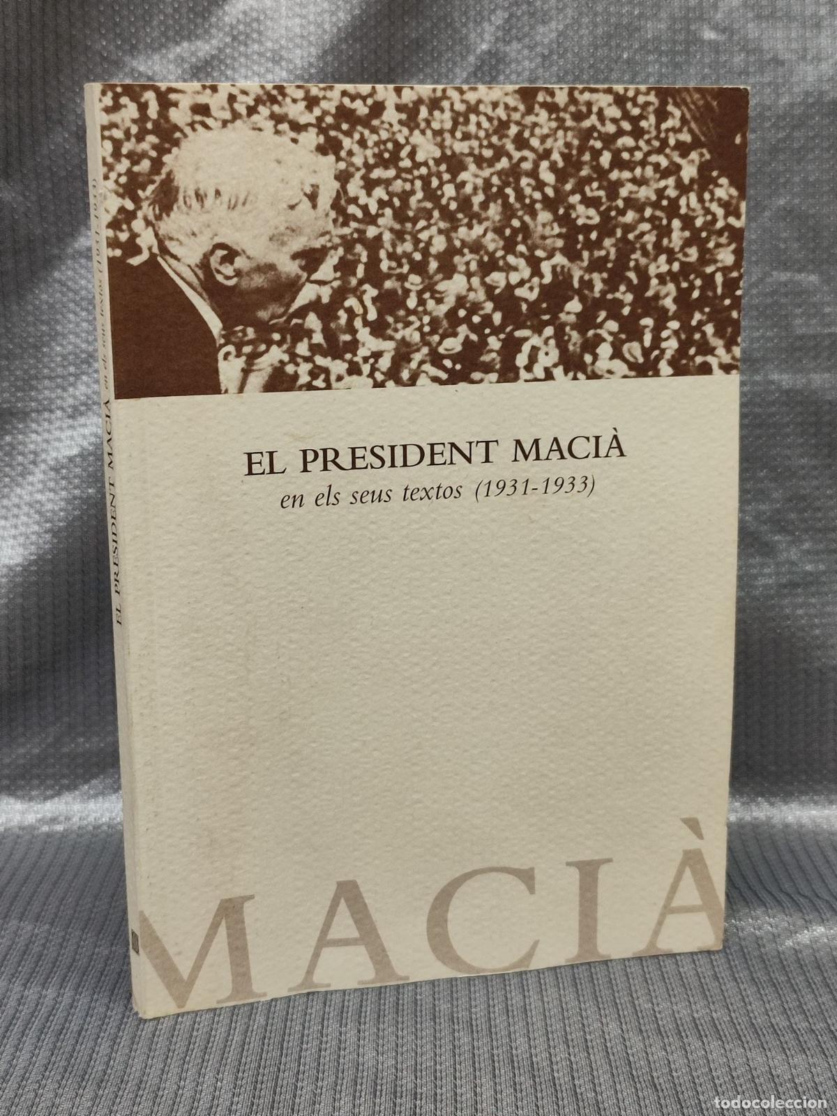 Libros de segunda mano: EL PRESIDENT MACIA EN ELS SEUS TEXTOS 1931-1933. GENERALITAT CATALUNYA. 2005