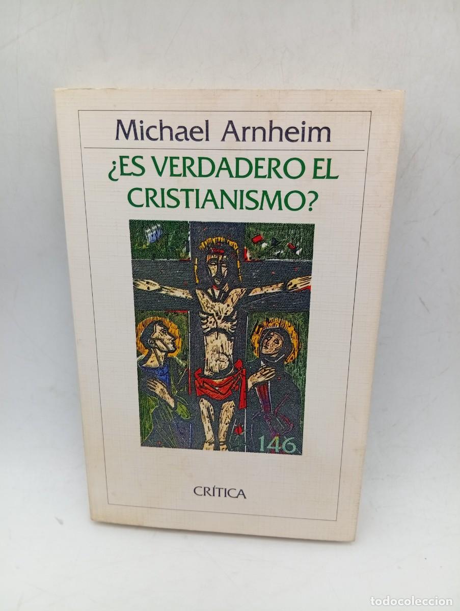 Libros de segunda mano: &iquest; ES VERDADERO EL CRISTIANISMO?. MICHAEL ARNHEIM. EDITORIAL CRITICA. 1985. PAGS : 236.