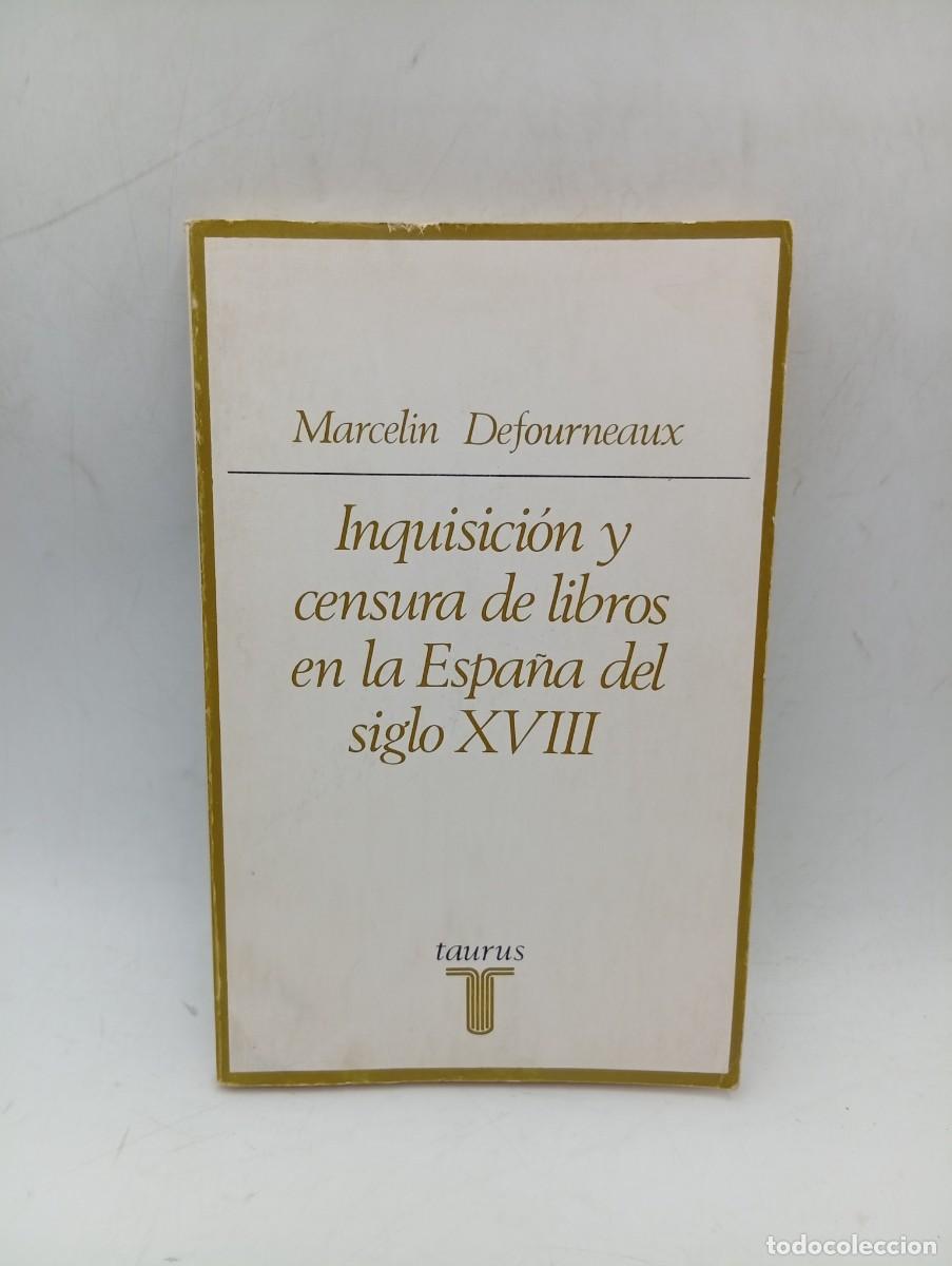 Libros de segunda mano: INQUISICION Y CENSURA DE LIBROS EN LA ESPA&Ntilde;A DEL S. XVIII. MARCELIN DEFOURNEAUX. 1973. PAGS : 267.