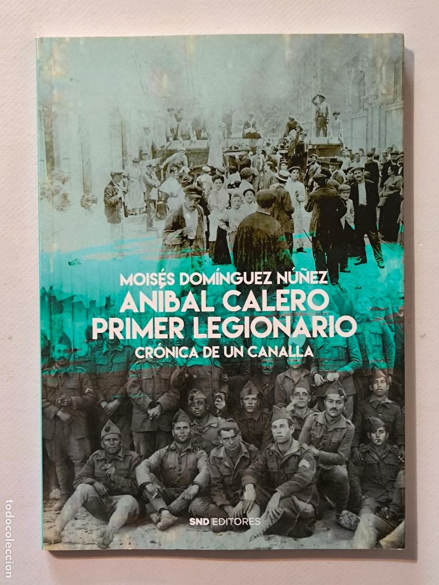 Libros de segunda mano: ANIBAL CALERO, PRIMER LEGIONARIO - CRONICA DE UN CANALLA - MOISES DOMINGUEZ - SND - NUEVO (GU*w)