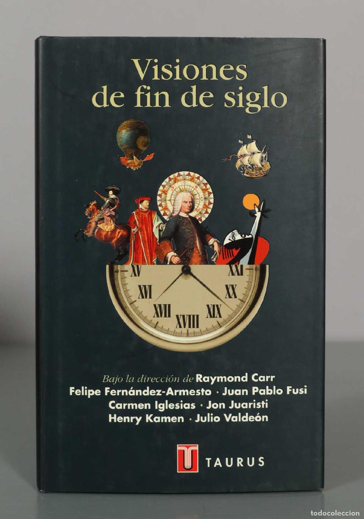 Libros de segunda mano: Visiones de fin de siglo - Raymond Carr, Felipe Fern&aacute;ndez-Armesto, Juan Pablo Fusi, Carmen Iglesias,