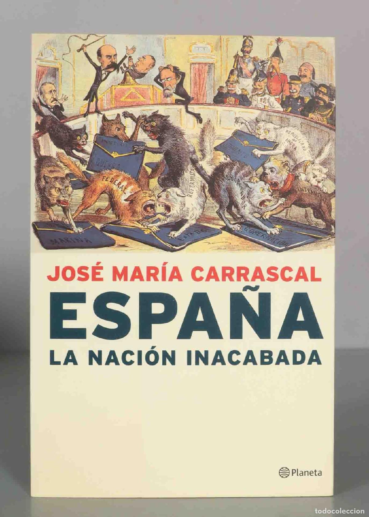 Libros de segunda mano: Espa&ntilde;a, la naci&oacute;n inacabada - Jos&eacute; Mar&iacute;a Carrascal - Editorial Planeta