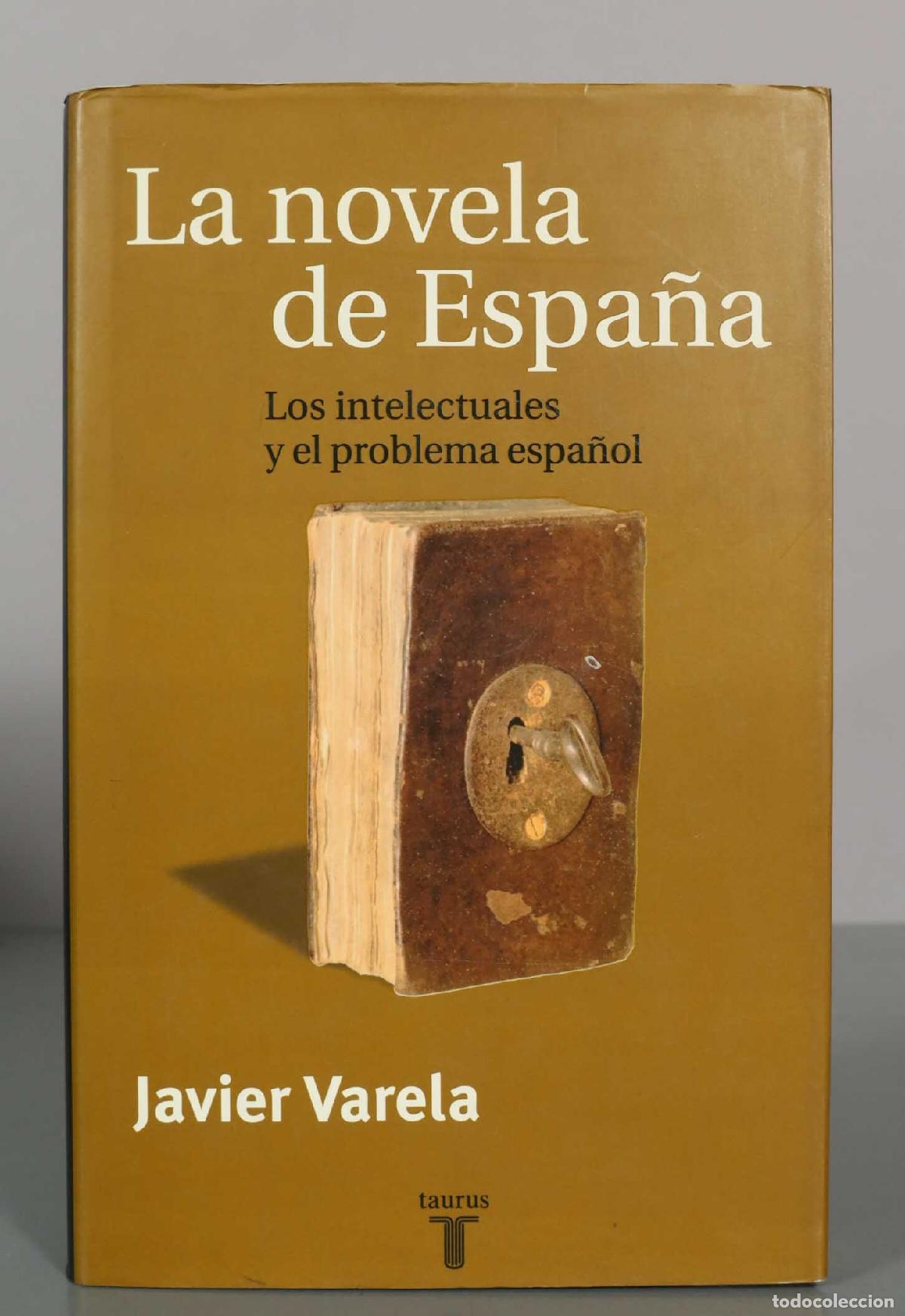 Libros de segunda mano: La novela de Espa&ntilde;a. Los intelectuales y el problema espa&ntilde;ol - Javier Varela - Taurus