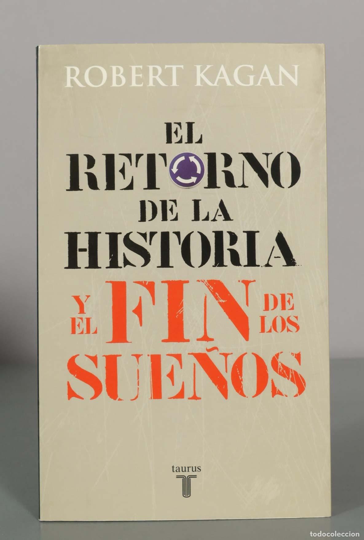 Libros de segunda mano: El retorno de la historia y el fin de los sue&ntilde;os - Robert Kagan - Taurus