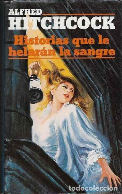 Libros de segunda mano: Historia que le helaran la sangre - Alfred Hitchcock