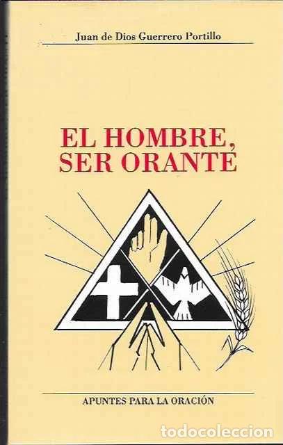 Libros de segunda mano: El hombre ser orante - Juan de Dios Guerrero Portillo