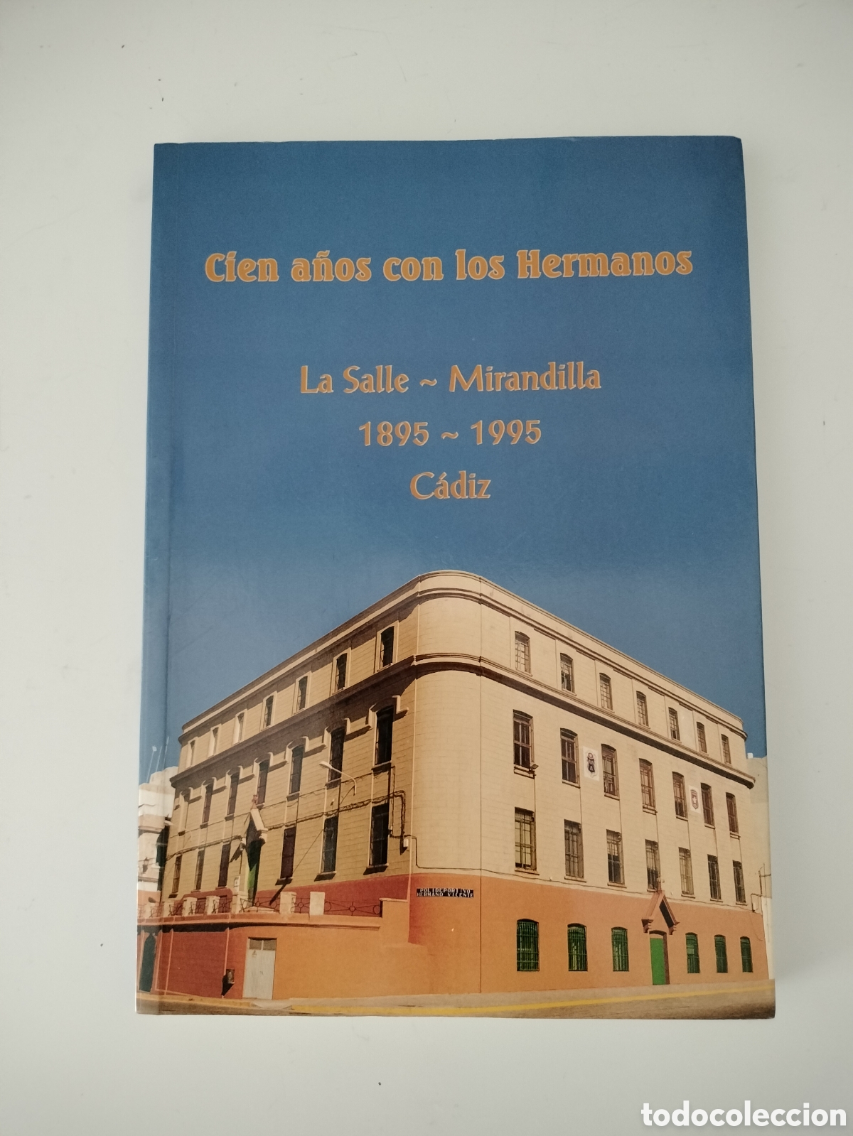 Libros de segunda mano: CIEN A&Ntilde;OS CON LOS HERMANOS. LA SALLE MIRANDILLA 1895 - 1995 C&Aacute;DIZ
