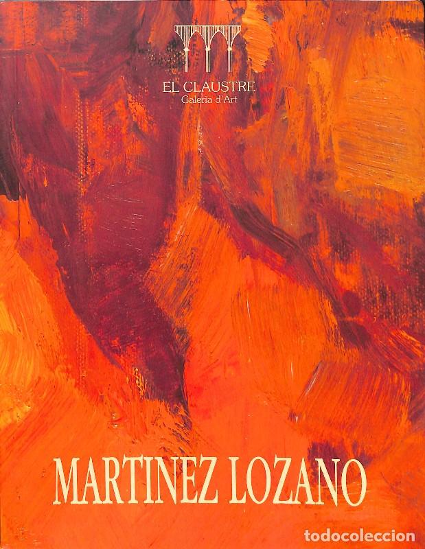 Libros de segunda mano: Mart&iacute;nez Lozano - Josep Mart&iacute;nez Lozano - Galeria d'Art El Claustre - 1999