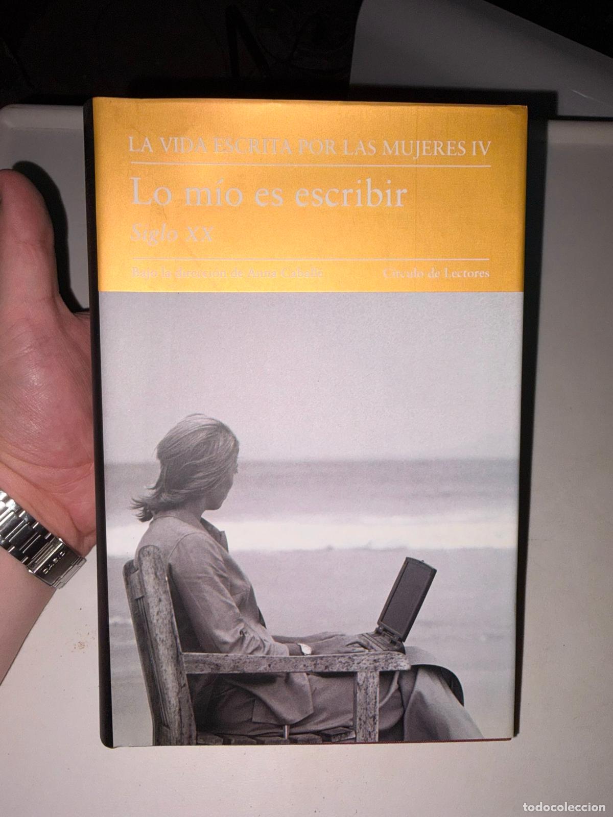Libros de segunda mano: La vida escrita por las mujeres IV - LO MIO ES ESCRIBIR