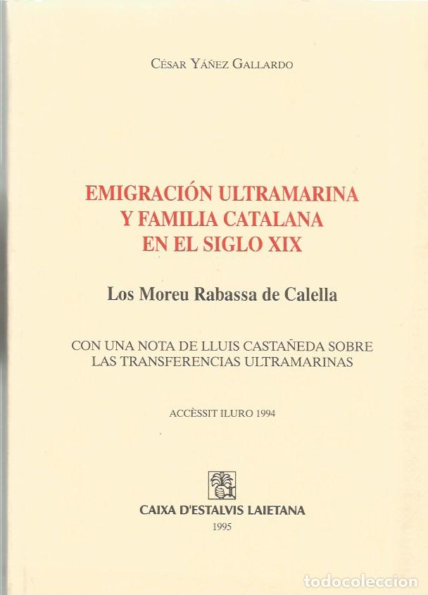 Libros de segunda mano: EMIGRACI&Oacute;N ULTRAMARINA Y FAMILIA CATALANA EN EL SIGLO XIX-CESAR YA&Ntilde;EZ GALLARDO