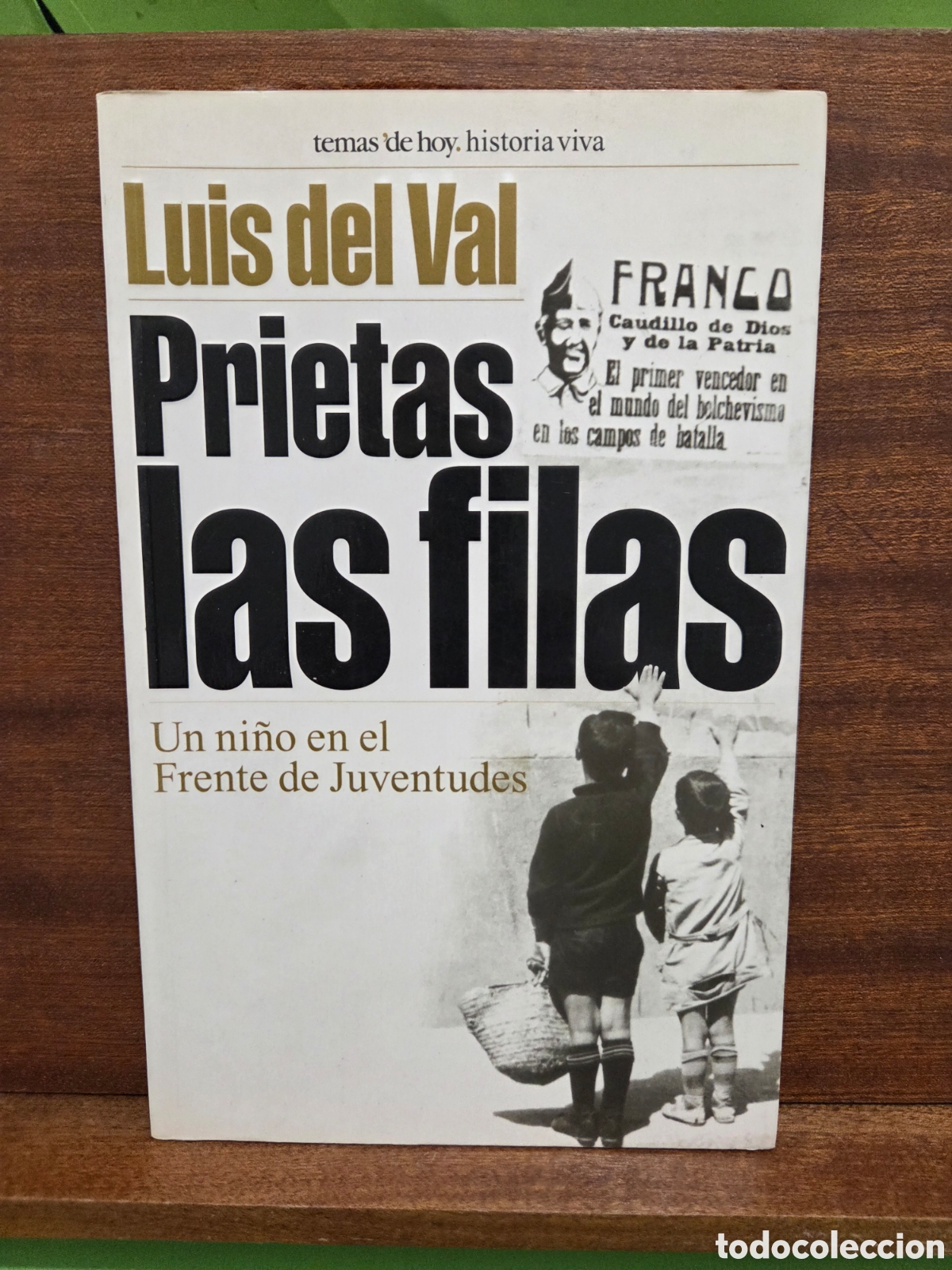 Libros de segunda mano: LUIS DEL VAL...&rdquo;&rdquo;PRIETAS LAS FILAS&rdquo;&rdquo;...UN NI&Ntilde;O EN EL FRENTE DE JUVENTUDES...TEMAS DE HOY...1999..