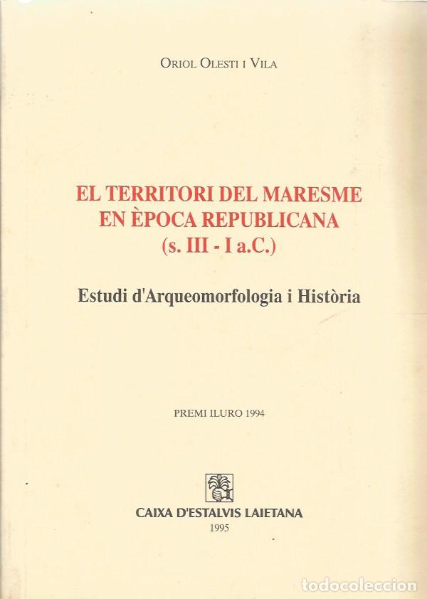 Libros de segunda mano: EL TERRITORI DEL MARESME EN &Egrave;POCA REPUBLICANA (s.III - I a.C.)-ORIOL OLESTI I VILA